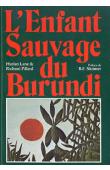  LANE Harlan, PILLARD Richard - L'Enfant sauvage du Burundi. Histoire du Burundi