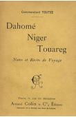  TOUTEE, Georges Joseph (Commandant) - Dahomé, Niger, Touareg. Notes et récits de voyage