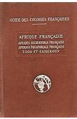  Collectif - Guide des Colonies Françaises. Afrique Française: Afrique Occidentale Française - Afrique Equatoriale Française - Togo et Cameroun