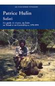  HULIN Patrice - Safari. Un guide de chasse au Zaïre, au Tchad et en Centrafrique, 1970-1974