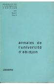  Annales de l'Université d'Abidjan Série G, Tome 3 - Le complexe agro-industriel de Côte d'Ivoire, notion de schéma standars de croissance industrielle / Yoff, village de pêcheurs cultivateurs lebou dans la grande banlieue de Dakar, etc..