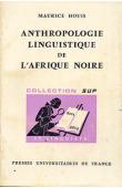  HOUIS Maurice - Anthropologie linguistique de l'Afrique noire