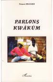  BELLIARD François - Parlons Kwàkùm. Langue bantu de l'Est Cameroun