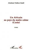  YENIKOYE Ismaël Aboubacar - Un africain au pays du matin calme