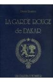  ROSIERE Pierre - La Garde Rouge de Dakar. Spahis et gendarmes du Sénégal