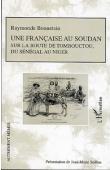 BONNETAIN Raymonde, SEILLAN Jean-Marie (présentation de) - Une Française au Soudan sur la route de Tombouctou, du Sénégal au Niger