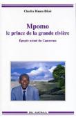  BINAM BIKOI Charles - Mpomo, le prince de la grande rivière. Epopée nzimé du Cameroun