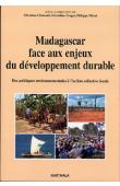  CHABOUD Christian, FROGER Géraldine., MERAL Philippe (sous la direction de) - Madagascar face aux enjeux du développement durable - Des politiques environnementales à l'action collective locale