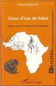  KESTELOOT Lilyan - Dieux d'eau du Sahel. Voyage à travers les mythes de Seth à Tyamaba