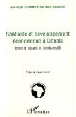  ESSOMBE EDIMO NYA BONABEBE Jean-Roger - Spatialité et développement économique à Douala. Entre le hasard et la nécessité