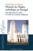  BENOIST Joseph Roger de - Histoire de l'Eglise catholique au Sénégal du milieu du XVe siècle à l'aube du troisième millénaire