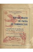  CHARBONNEAU Jean (Colonel breveté) - Sur les traces du Pacha de Tombouctou. La pacification du Sud-Marocain et du Sahara Occidental