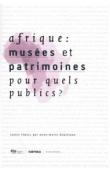  BOUTTIAUX Anne-Marie (textes réunis par) - Afrique: musées et patrimoines pour quels publics ? Actes du Colloque de Bamako - 9 et 10 septembre 2006