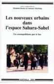  BOESEN Elisabeth, MARFAING Laurence (sous la direction) - Les nouveaux urbains dans l'espace Sahara-Sahel. Un cosmopolitisme par le bas