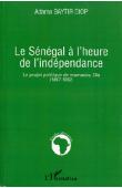  BAYTIR DIOP Adama - Le Sénégal à l'heure de l'Indépendance. Le projet politique de Mamadou Dia (1957-1962)
