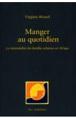  BRIAND Virginie - Manger au quotidien. La vulnérabilité des familles urbaines en Afrique