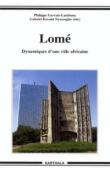  GERVAIS-LAMBONY Philippe, NYASSOGBO Gabriel Kwami (éditeurs) - Lomé. Dynamiques d'une ville africaine
