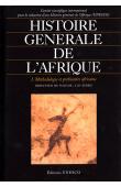 Histoire générale de l'Afrique  - Volume I: Méthodologie et préhistoire africaine