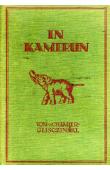  VON CHAMIER-GLISCZINSKI Hans - In Kamerun. Reises und Expeditionsskizzen eines ehemaligen Schutztruppenoffiziers