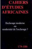  Cahiers d'études africaines - 179-180, BOTTE Roger (sous la direction de) - Esclavage moderne ou modernité de l'esclavage ?