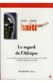  Collectif - 1804-2004  Haïti le regard de l'Afrique - Actes du colloque international pour le bicentenaire de Haïti. Unesco Yaoundé, avril 2005