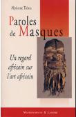  TIEROU Alphonse - Paroles de masques. Un regard africain sur l'art africain