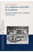  PIROTTE Jean (sous la direction de) - Les conditions matérielles de la mission. Contraintes, dépassements et imaginaires XVIIe-Xxe siècles. Actes du colloque conjoint du CREDIC, de l'AFOM et du Centre Vincent Lebbe. Belley (Ain), 31 août - 3 septembre 20