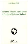  ATTISSO Fulbert Sassou - De l'Unité Africaine de Nkrumah à l'Union Africaine de Kadhafi
