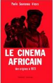  VIEYRA Paulin Soumanou - Le cinéma africain des origines à 1973; Tome I