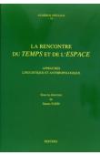 La rencontre du temps et de l'espace. Approches linguistique et anthropologique