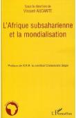  AUCANTE Vincent (sous la direction de) - L'Afrique subsaharienne et la mondialisation