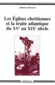  QUENUM Alphonse - Les églises chrétiennes et la traite atlantique du XV ème au XIX ème siècles (édition 2008)