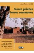  JACOB Jean-Pierre - Terres privées, terres communes. Gouvernement de la nature et des hommes en pays Winye, Burkina Faso