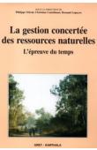  MERAL Philippe, CASTELLANET Christian, LAPEYRE Renaud (sous la direction de) - La gestion concertée des ressources naturelles. L'épreuve du temps