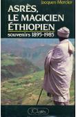  MERCIER Jacques - Asrès, le magicien ethiopien. Souvenirs 1895-1985