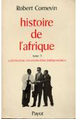  CORNEVIN Robert, CORNEVIN Marianne (avec la collaboration de) - Histoire de l'Afrique. Tome 3: Colonisation, décolonisation, indépendance - Partie 1