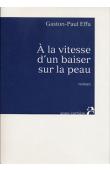  EFFA Gaston-Paul - A la vitesse d'un baiser sur la peau