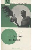  PALAU MARTI Montserrat - Le Roi-Dieu au Bénin, sud Togo, Dahomey, Nigéria occidentale