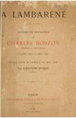  BONZON Alexandre (pasteur) - A Lambaréné. Lettres et souvenirs de Charles Bonzon missionnaire au Congo Français (16 juillet 1893 - 20 juillet 1894) réunis pour sa famille et ses amis par _______