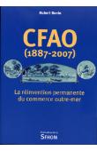  BONIN Hubert - CFAO (1887-2007). La réinvention permanente d'une entreprise de commerce Outre-Mer