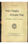  ABOU-DIGU'EN - Notre empire noir. Ses problèmes politiques et militaires