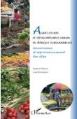  PARROT Laurent (coordinateur) - Agricultures et développement urbain en Afrique subsaharienne. Gouvernance et approvisionnement des villes