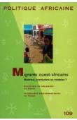  Politique Africaine - 109 - Migrants ouest-africains: Miséreux, aventuriers ou notables ?