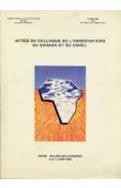 Actes du Colloque de l'Observatoire du Sahara et du Sahel. Paris- Palais des congrès (5-6-7 juin 1990)