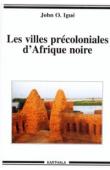  IGUE John O. - Les villes précoloniales d'Afrique noire