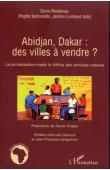  BERTONCELLO Brigitte, BREDELOUP Sylvie, LOMBARD Jérôme - Abidjan, Dakar: Des villes à vendre ? La privatisation made in Africa des services urbains