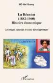  HO Hai Quang - La Réunion (1882-1960). Histoire économique. Colonage, salariat et sous-développement