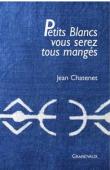  CHATENET Jean - Petits blancs, vous serez tous mangés