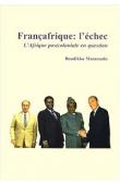  BAADIKKO MAMMADU - Françafrique: L'echec. L'Afrique postcoloniale en question