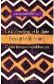  DIOUF Jean Léopold (Coordination) - Le cultivateur et le Djinn / Beykat bi ak jinne ji. Contes bilingues wolof-français - Sénégal